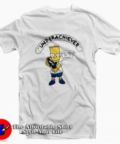 Bart Simpson Underachiever Funny Parody T-Shirt On Sale Bart Simpson Underachiever Funny Parody T-Shirt On Sale