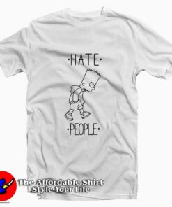 Bart Simpsons Hate People Graphic Unisex T-Shirt On Sale Bart Simpsons Hate People Graphic Unisex T-Shirt On Sale