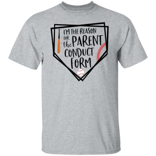 Baseball i’m the reason for the parent conduct form shirt