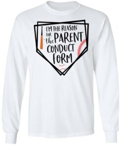 Baseball i'm the reason for the parent conduct form shirt 6 Baseball im the reason for the parent conduct form shirt 6