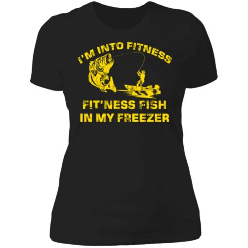 Bass i’m into fitness fit’ness fish in my freezer shirt