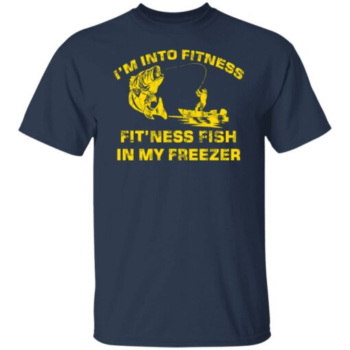 Bass i’m into fitness fit’ness fish in my freezer shirt