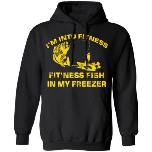 Bass i’m into fitness fit’ness fish in my freezer shirt