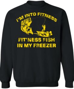 Bass im into fitness fitness fish in my freezer shirt 9