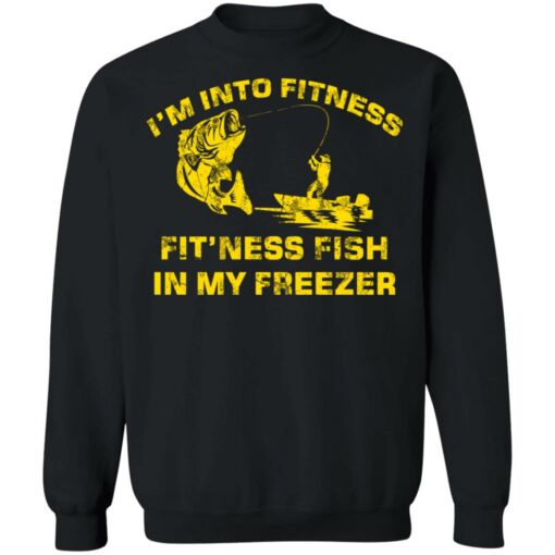 Bass i’m into fitness fit’ness fish in my freezer shirt