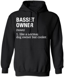 Basset owner like a normal dog owner but cooler shirt 5 Basset owner like a normal dog owner but cooler shirt 5