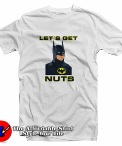 Batman 1989 Michael Keaton Let’s Get Nuts T-Shirt Batman 1989 Michael Keaton Let’s Get Nuts T-Shirt