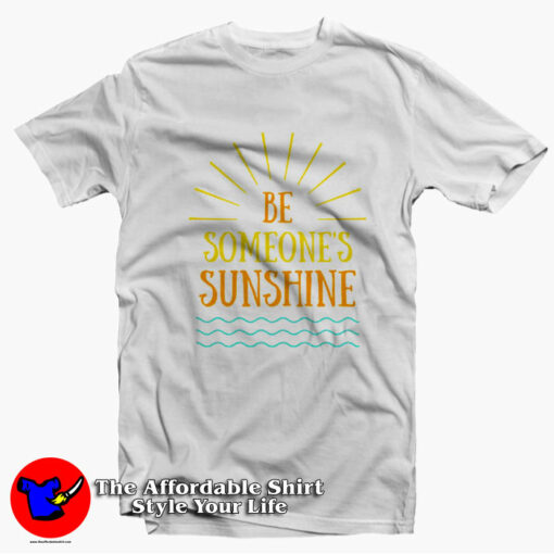 Be Someone’s Sunshine Graphic Vibes Unisex T-shirt On Sale