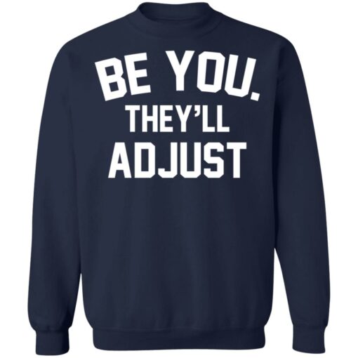 Be you they’ll adjust shirt