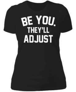 Be you they’ll adjust shirt 2 Be you they'll adjust shirt 2