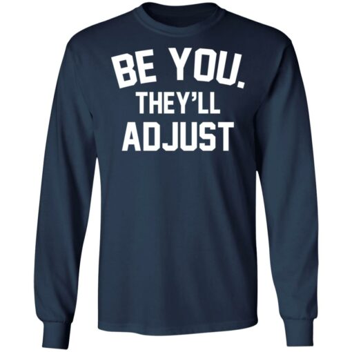 Be you they’ll adjust shirt