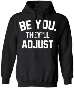Be you they’ll adjust shirt 7 Be you they'll adjust shirt 7