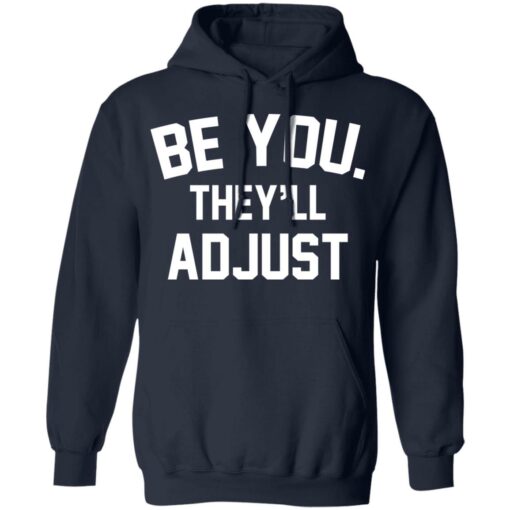 Be you they’ll adjust shirt