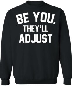 Be you they’ll adjust shirt 9 Be you they'll adjust shirt 9