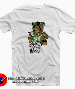 Bear Broken But Not Broke Graphic Unisex T-shirt On Sale Bear Broken But Not Broke Graphic Unisex T-shirt On Sale