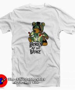 Bear Broken But Not Broke Graphic Unisex T-shirt On Sale Bear Broken But Not Broke Graphic Unisex T-shirt On Sale