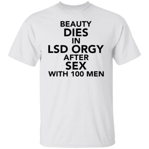 Beauty dies in lsd orgy after sex with 100 men shirt