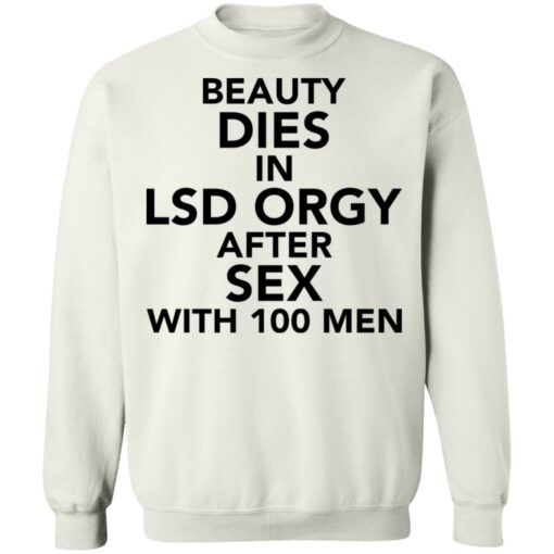 Beauty dies in lsd orgy after sex with 100 men shirt