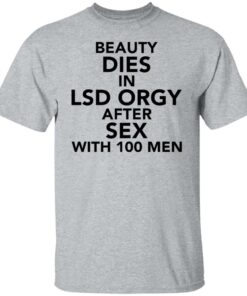 Beauty dies in lsd orgy after sex with 100 men shirt 7 Beauty dies in lsd orgy after sex with 100 men shirt 6