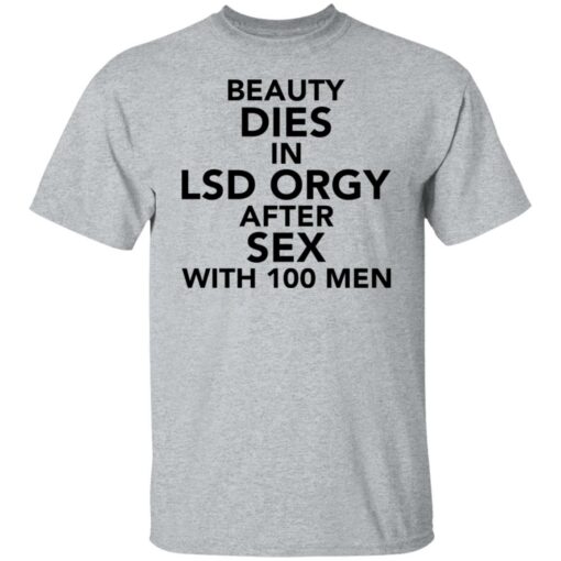 Beauty dies in lsd orgy after sex with 100 men shirt