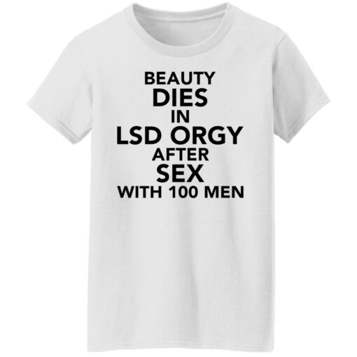 Beauty dies in lsd orgy after sex with 100 men shirt