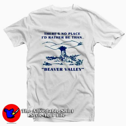 Beaver Valley Heavy There’s No Place Rather Come T-Shirt On Sale