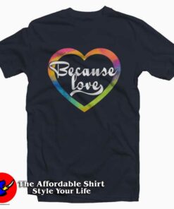 Because Love Valentines T-Shirt Gift Valentine’s Day Because Love Valentines T-Shirt Gift Valentine’s Day