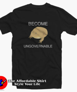 Become Ungovernable Frog Funny Meme T-Shirt On Sale Become Ungovernable Frog Funny Meme T-Shirt On Sale
