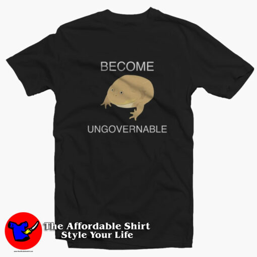 Become Ungovernable Frog Funny Meme T-Shirt On Sale