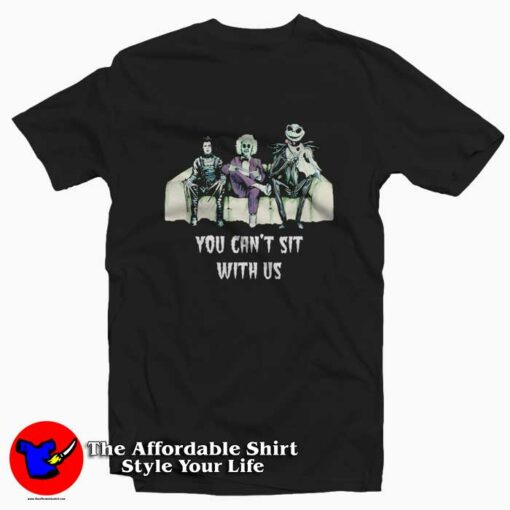 Beetlejuice Edward You Can’t Sit With Us T-shirt On Sale