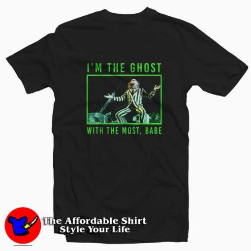 Beetlejuice I’m The Ghost With The Most Babe T-shirt On Sale