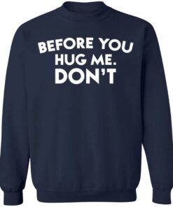 Before you hug me don’t shirt Before you hug me don’t shirt