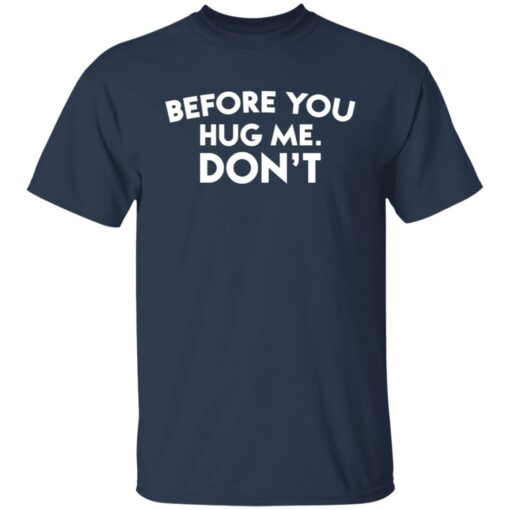 Before you hug me don’t shirt