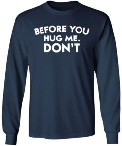 Before you hug me don't shirt 6 Before you hug me dont shirt 6