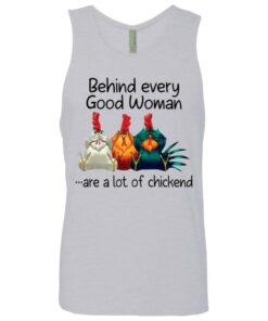 Behind every good woman are a lot of chicken shirt 11