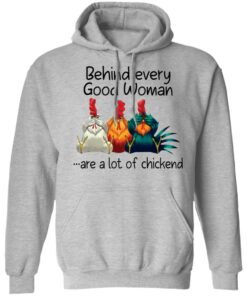 Behind every good woman are a lot of chicken shirt 2