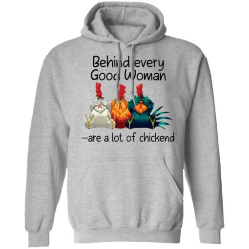 Behind every good woman are a lot of chicken shirt –