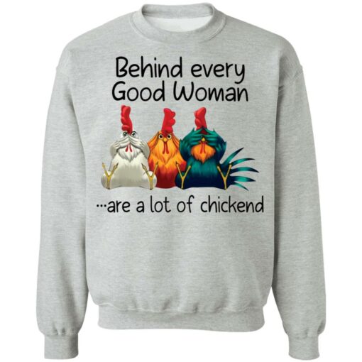 Behind every good woman are a lot of chicken shirt –