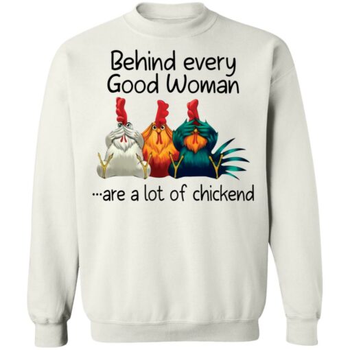 Behind every good woman are a lot of chicken shirt –