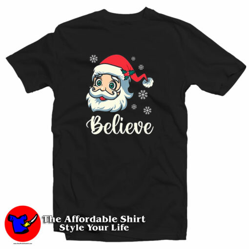 Believe Christmas Believe Santa T-Shirt