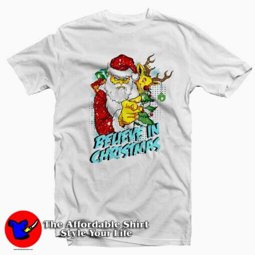 Believe In Christmas Bad Santa Claus T-shirt On Sale