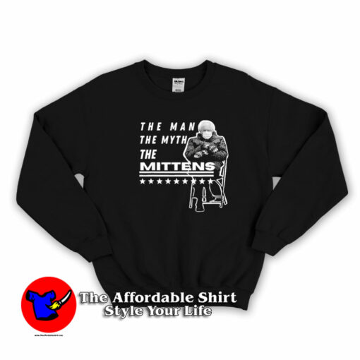 Bernie Sanders The Man The Myth The Mittens Sweatshirt On Sale