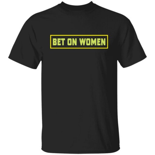 Bet on women shirt