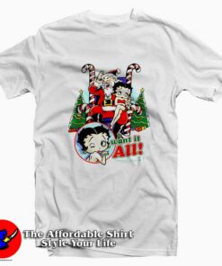 Betty Boop I Want It All Christmas T shirt On Sale 1
