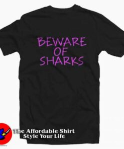 Beware Of Sharks Graphic T-Shirt Trends Beware Of Sharks Graphic T-Shirt Trends