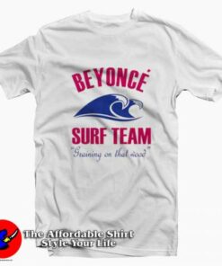 Beyonce Surf Team Training On That Wood T-shirt On Sale Beyonce Surf Team Training On That Wood T-shirt On Sale