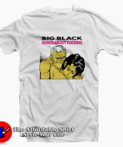 Big Black Songs About Fucking Vintage T-Shirt On Sale Big Black Songs About Fucking Vintage T-Shirt On Sale