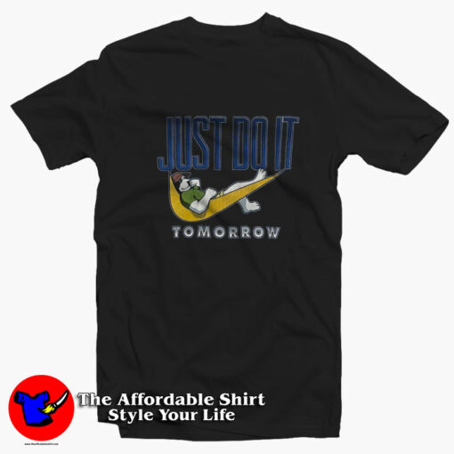 Big Dogs Just Do It Tomorrow Funny Unisex T-Shirt On Sale