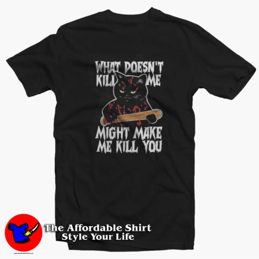 Black Cat What Doesn’t Kill Me Unisex T-shirt On Sale