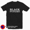 Black History Month Black Future Unisex T-shirt On Sale